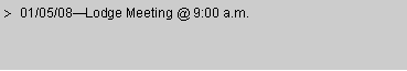 Text Box: 01/05/08Lodge Meeting @ 9:00 a.m.