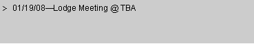 Text Box: 01/19/08Lodge Meeting @ TBA